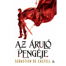 Sebastien de Castell DE CASTEL, SEBASTIAN - AZ ÁRULÓ PENGÉJE ajándékkönyv