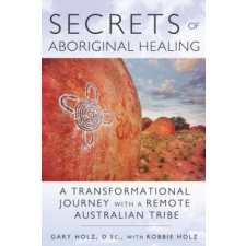  Secrets of Aboriginal Healing – Gary Holz idegen nyelvű könyv