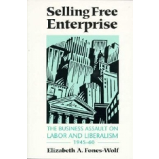  Selling Free Enterprise – Elizabeth Fones Wolf idegen nyelvű könyv