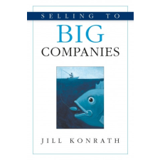  Selling to Big Companies – Jill Konrath idegen nyelvű könyv