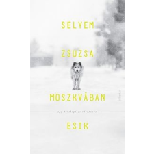 Selyem Zsuzsa Moszkvában esik regény