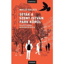  Séták a Szent István park körül - Újlipótváros modern épületei - Sétakönyvek 1. gyermek- és ifjúsági könyv