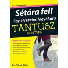 SÉTÁRA FEL! EGY ÉLVEZETES FOGYÓKÚRA - TANTUSZ-KÖNYVEK ajándékkönyv