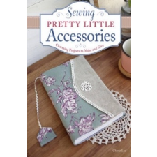  Sewing Pretty Little Accessories – Cherie Lee idegen nyelvű könyv