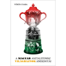 SH Kiadó A magyar asztalitenisz világbajnok anekdotái sport