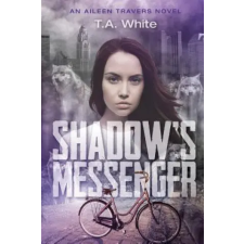  Shadow's Messenger: An Aileen Traver's Novel – T A White idegen nyelvű könyv