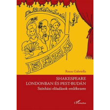 Shakespeare Londonban és Pest-Budán - Színházi előadások emlékezete történelem