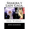  Shakira y Lady Gaga.: Sus Vidas. – Jose Almanza
