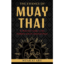 Shambhala Publications Inc. The Essence of Muay Thai | ARU NUAKAI egyéb könyv