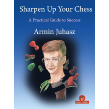  Sharpen Up Your Chess: A Practical Guide to Success idegen nyelvű könyv