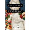 She Writes Press The Secret Courtesan – CHAPUT KERRY (Puha kötésű)