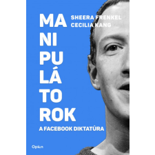Sheera Frenkel - Manipulátorok - A Facebook diktatúra egyéb könyv
