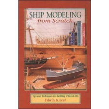  Ship Modeling from Scratch: Tips and Techniques for Building Without Kits – Leaf idegen nyelvű könyv