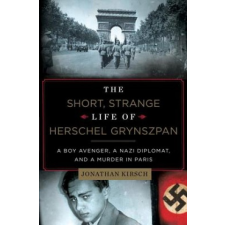  Short, Strange Life of Herschel Grynszpan – Jonathan Kirsch idegen nyelvű könyv