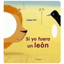  Si yo fuera un león – Isabelle Pin,Isabelle Pin,L. Rodríguez López idegen nyelvű könyv