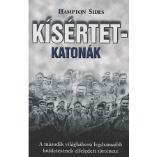 Sides, Hampton KÍSÉRTETKATONÁK - A MÁSODIK VILÁGHÁBORÚ LEGDRÁMAIBB KÜLDETÉSÉNEK ELFELEDETT TÖRTÉNETE történelem