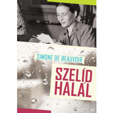 Simoe de Beauvoir BEAUVOIR, SIMONE DE - SZELÍD HALÁL irodalom