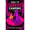 Simon &amp; Schuster How to Survive Camping: The Lady in Chains | Bonnie Quinn
