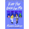 Simon &amp; Schuster Kiss Her Once for Me | Cochrun,Alison