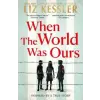 Simon &amp; Schuster When The World Was Ours | LIZ KESSLER