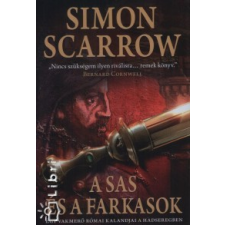 Simon Scarrow A SAS ÉS A FARKASOK /EGY VAKMERŐ RÓMAI KALANDJAI A HADSEREGBEN regény