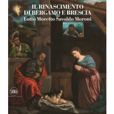 Skira Rinascimento a Brescia. Moretto, Romanino, Savoldo 1512-1552 idegen nyelvű könyv