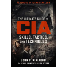 Skyhorse Publishing Ultimate Guide to CIA Skills, Tactics, and Techniques | John Kiriakou idegen nyelvű könyv