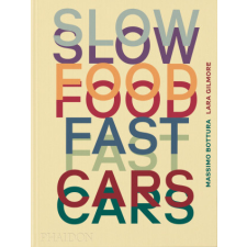  SLOW FOOD FAST CARS – BOTTURA MASSIMO idegen nyelvű könyv