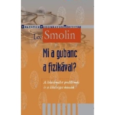 Smolin, Lee MI A GUBANC A FIZIKÁVAL? természet- és alkalmazott tudomány