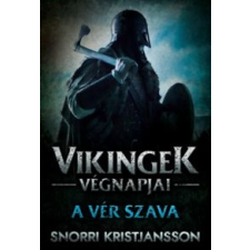 Snorri Kristjansson Vikingek végnapjai - A vér szava irodalom