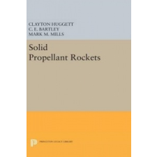 Solid Propellant Rockets – Clayton Huggett,C. E. Bartley,Mark M. Mills idegen nyelvű könyv