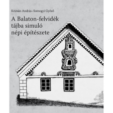Somogyi Győző;Krizsán András A Balaton-felvidék tájba simuló népi építészete (BK24-205393) művészet