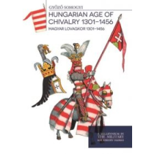 Somogyi Győző Magyar lovagkor 1301-1456 történelem