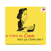 Sony Classical Különböző előadók - Je n'aime pas Chopin, mais ça j'aime bien! (CD)