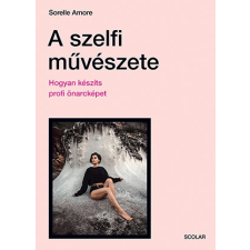 Sorelle Amore - Hogyan készíts profi önarcképet egyéb könyv