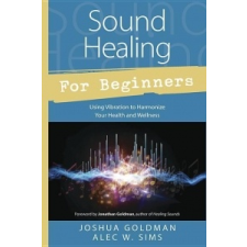  Sound Healing for Beginners – Joshua Goldman,Alec W. Sims idegen nyelvű könyv