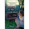 Sourcebooks, Inc If the Creek Don't Rise | Leah Weiss