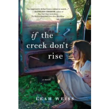 Sourcebooks, Inc If the Creek Don't Rise | Leah Weiss egyéb könyv