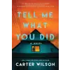Sourcebooks Tell Me What You Did | Carter Wilson