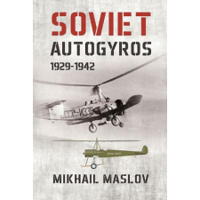  Soviet Autogyros 1929 - 1942 – Mikhail Maslov idegen nyelvű könyv