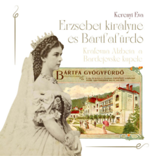 Spa & Bath Erzsébet királyné és Bártfafürdő történelem