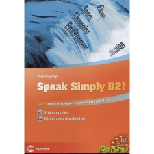  Speak Simply B2! - Angol szóbeli érettségire és nyelvvizsgára tankönyv