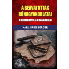 Spiesberger, Karl Karl Spiesberger - A beavatottak rúnagyakorlatai egyéb könyv