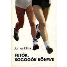 Sport Futók, kocogók könyve - James F. Fixx antikvárium - használt könyv