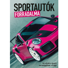 Sportautók forradalma - Az utcára nevelt versenygépek világa sport