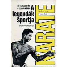 Sportpropaganda Karate: A legendák sportja antikvárium - használt könyv