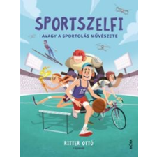  Sportszelfi - Avagy a sportolás művészete gyermek- és ifjúsági könyv