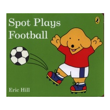 Spot Plays Football – Eric Hill idegen nyelvű könyv