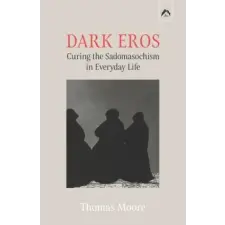 SPRING PUBN Dark Eros: Curing the Sadomasochism in Everyday Life | Adolf Guggenbühl-Craig egyéb könyv