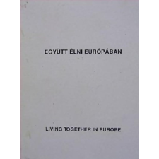 Sprint Együtt élni Európában - Living together in Europe - Kisváradi Éva (szerk.); Dr. Jenes Miklós (szerk.); Dr. Farkas Erzsébet (szerk.); Pappné Farkas Klára (szerk.) antikvárium - használt könyv